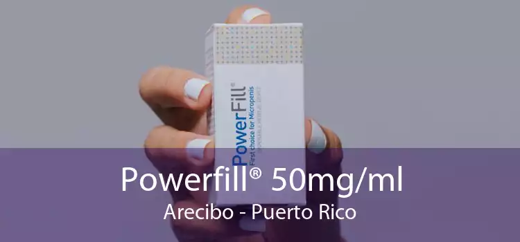 Powerfill® 50mg/ml Arecibo - Puerto Rico