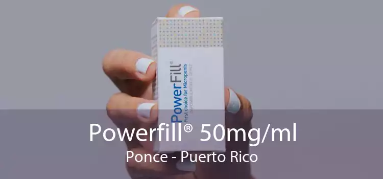Powerfill® 50mg/ml Ponce - Puerto Rico