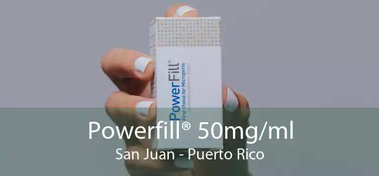 Powerfill® 50mg/ml San Juan - Puerto Rico