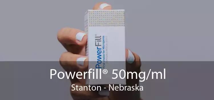 Powerfill® 50mg/ml Stanton - Nebraska